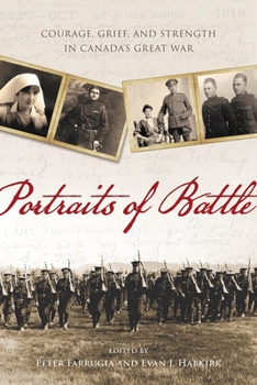 Hardcover Portraits of Battle: Courage, Grief, and Strength in Canada's Great War Book