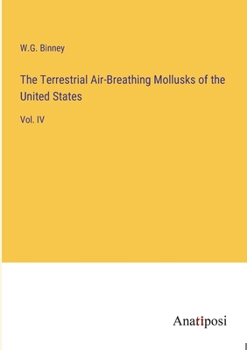 The Terrestrial Air-Breathing Mollusks of the United States: Vol. IV