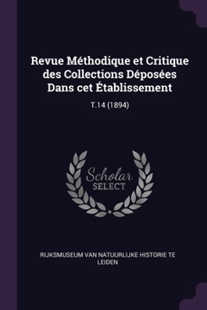 Revue Méthodique et Critique des Collections Déposées Dans cet Établissement: T.14