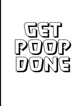 Paperback Get Poop Done: January 1, 2020 - December 31, 2020, 379 Pages, Soft Matte Cover, 8.5 x 11 Book