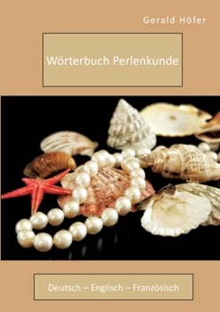 Paperback Wörterbuch Perlenkunde. Deutsch - Englisch - Französisch [German] Book