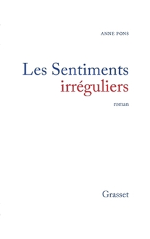 Paperback Les sentiments irréguliers [French] Book