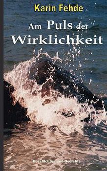 Paperback Am Puls der Wirklichkeit: Geschichten und Gedichte [German] Book