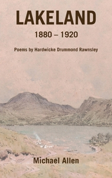 Lakeland (1880-1920): Poems by Hardwicke Drummond Rawnsley