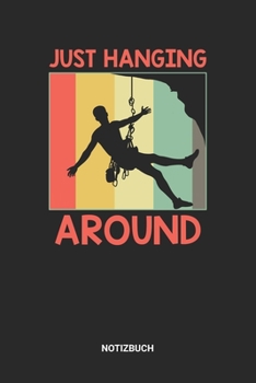 Notizbuch: A5 Notizheft mit punktierten Linien f�r Retro Vintage Klettern Freunde. Ideales Berge Journal oder Notizbuch. Perfektes Tagebuch oder Taschenbuch als Geschenk f�r Kletterer, Bersteiger und 