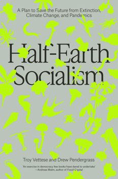 Paperback Half-Earth Socialism: A Plan to Save the Future from Extinction, Climate Change and Pandemics Book