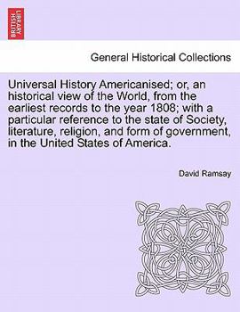 Paperback Universal History Americanised; Or, an Historical View of the World, from the Earliest Records to the Year 1808; With a Particular Reference to the St Book