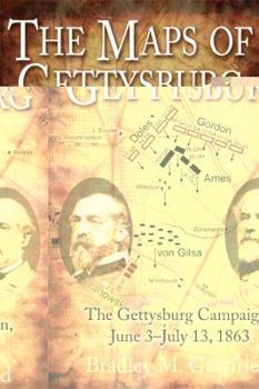 Hardcover The Maps of Gettysburg: An Atlas of the Gettysburg Campaign, June 3 - July 13, 1863 Book