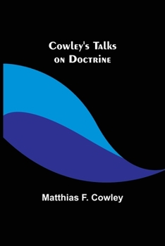 Paperback Cowley's Talks on Doctrine Book