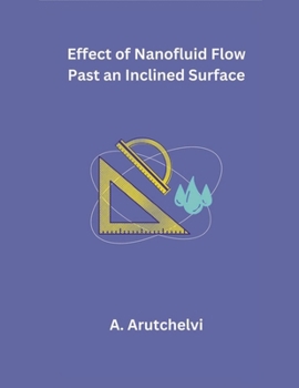 Paperback Effects of Nanofluid Flow Past an Inclined Surface Book
