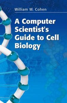 A Computer Scientist's Guide to Cell Biology: A Travelogue from a Stranger in a Strange Land