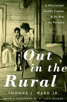 Hardcover Out in the Rural: A Mississippi Health Center and Its War on Poverty Book