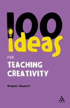 100+ Ideas for Teaching Creativity (Continuum One Hundreds) - Book  of the Siri Pengukuhan Perguruan ITBM