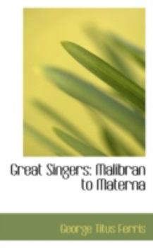 Great Singers : Malibran to Materna