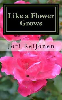 Paperback Like a Flower Grows: Volume 3: Sixty New Reflections on Life in the Spirit Book