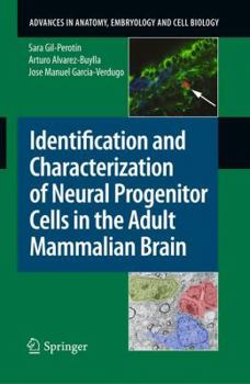 Identification and Characterization of Neural Progenitor Cells in the Adult Mammalian Brain (Advances in Anatomy, Embryology and Cell Biology)