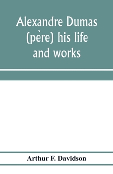 Paperback Alexandre Dumas (pe&#768;re) his life and works Book