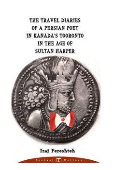 The Travel Diaries of a Persian Poet in Kanada's Tooronto in the Age of Sultan Harper
