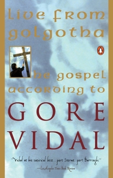 Paperback Live from Golgotha: The Gospel According to Gore Vidal Book