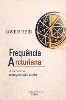 Paperback Frequência Arcturiana: A ciência da reprogramação estelar [Portuguese] Book