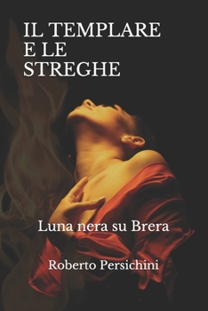 Paperback Il Templare E Le Streghe: Luna nera su Brera [Italian] Book