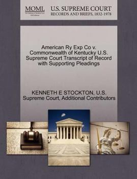 Paperback American Ry Exp Co V. Commonwealth of Kentucky U.S. Supreme Court Transcript of Record with Supporting Pleadings Book