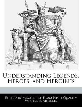 Paperback Understanding Legends, Heroes, and Heroines Book