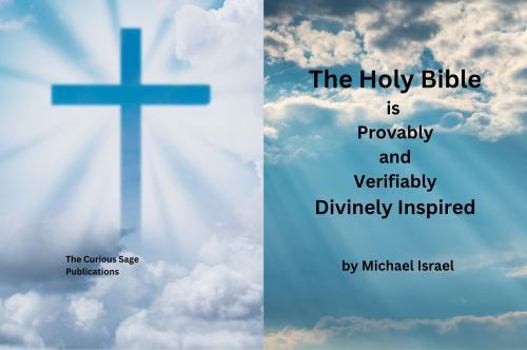 Hardcover The Holy Bible is Provably and Verifiably Divinely Inspired Book