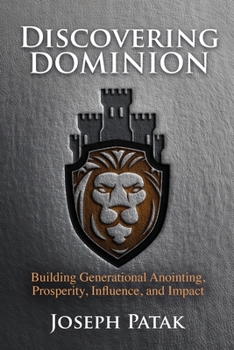 Paperback Discovering Dominion: Building Generational Anointing, Prosperity, Influence, and Impact Book