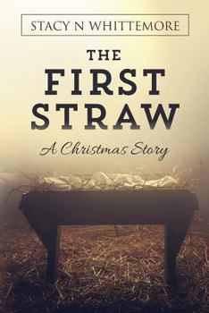 Paperback The First Straw: A Christmas Story Book