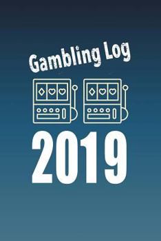 Gambling Log 2019 : 6x9 Journal, Lined Paper - 100 Pages, Personal Notebook for Recording Wins and Losses, Games, Casino Promotions, Drawings, Events and Travel Hotel Deals