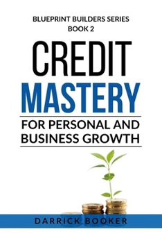 Paperback Blueprint Builders: Credit Mastery for Personal and Business Growth Book