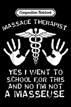 Composition Notebook: Funny Massage Therapist - Yes I Went To School Journal/Notebook Blank Lined Ruled 6x9 100 Pages