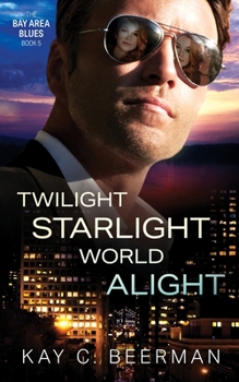 Twilight Starlight World Alight: The Bay Area Blues: Book 5 - Book #5 of the Bay Area Blues
