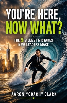Paperback You're Here, Now What?: The 5 Biggest Mistakes New Leaders Make Book