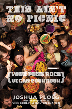 Paperback This Ain't No Picnic: Your Punk Rock Vegan Cookbook Book