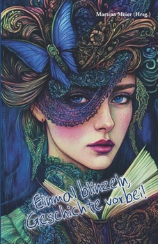 Einmal blinzeln, Geschichte vorbei – Flash Fiction - Kurzgeschichten für Erwachsene (German Edition)