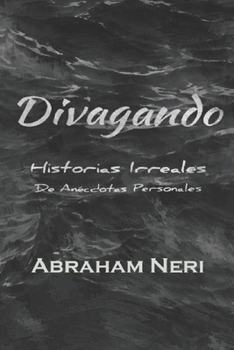 Paperback Divagando: Historias Irreales de An?cdotas Personales [Spanish] Book