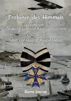 Paperback Eroberer des Himmels (Teil 4): Lebensbilder - Deutsche Luft- und Raumfahrtpioniere, Träger des Ordens "Pour le Mérite", Namen von M - W [German] Book
