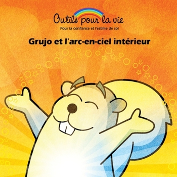 Paperback Grujo et l'arc-en-ciel intérieur: La méditation/Retrouver son calme intérieur [French] Book