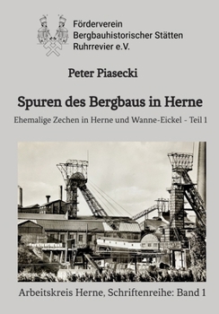 Paperback Spuren des Bergbaus in Herne: Ehemalige Zechen in Herne und Wanne-Eickel - Teil 1 [German] Book