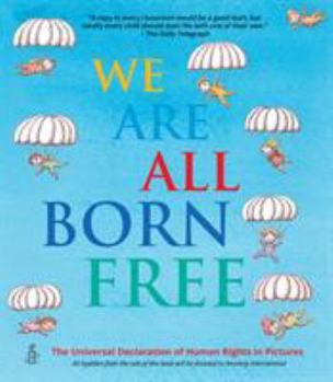 Paperback We Are All Born Free : The Universal Declaration of Human Rights in Pictures Book