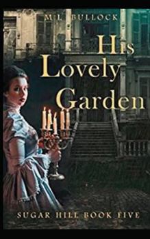 His Lovely Garden - Book #5 of the Sugar Hill