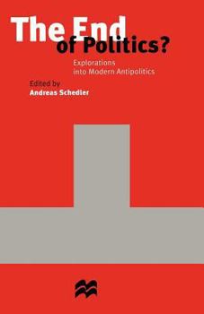 Paperback The End of Politics?: Explorations Into Modern Antipolitics Book