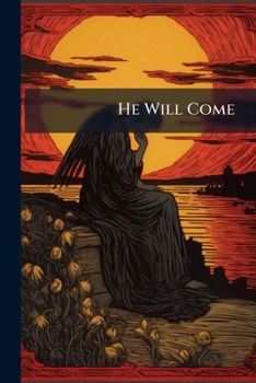 He Will Come;