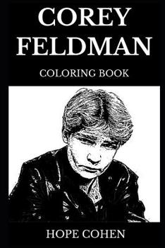 Corey Feldman Coloring Book: Legendary the Goonies and Famous Gremlins Star, Youth Symbol and Controversial Actor Inspired Adult Coloring Book
