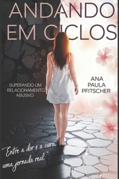 Andando em Ciclos: Superando um Relacionamento Abusivo (Portuguese Edition)
