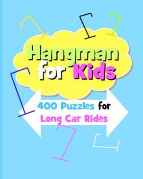 Paperback Hangman For Kids: 400 Puzzles for Long Car Rides Book