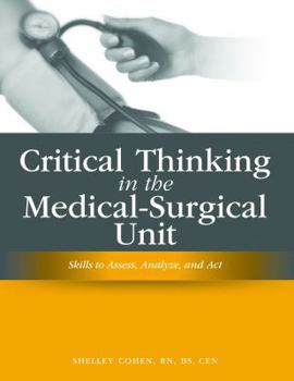 Paperback Critical Thinking in the Medical-Surgical Unit: Skills to Assess, Analyze, and Act [With CDROM] Book