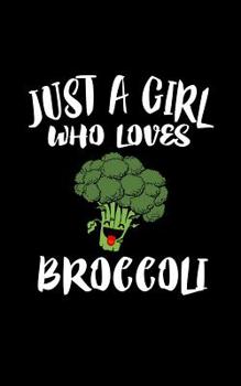 Paperback Just A Girl Who Loves Broccoli: Animal Nature Collection Book